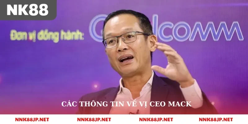 Các thông tin về vị ceo mack